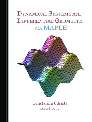 cover image of Dynamical Systems and Differential Geometry via MAPLE